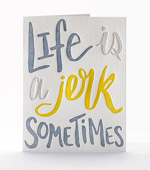 Life is a Jerk Sometimes Greeting Card